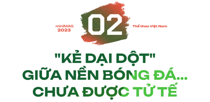 Mai Đức Chung: Cây đại thụ sừng sững trước phong ba cuộc đời giữa nền bóng đá... chưa được tử tế